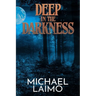 Deep in the Darkness