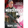 Mercenary Mum: My Journey from Young Mother to Baghdad Bodyguard