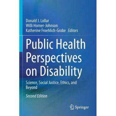 Public Health Perspectives on Disability: Science, Social Justice, Ethics, and Beyond