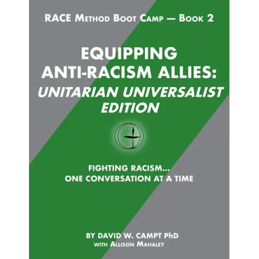 Equipping Anti-Racism Allies Unitarian Universalist Edition: Fighting Racism...One Conversation at a Time
