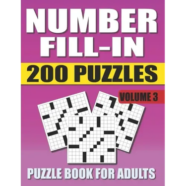 Number Fill In Puzzle Book For Adults (Volume 3): 200 Number Fill-Ins Puzzles And 12,000+ Numbers To Fill (Number Fill-In Puzzle Books for Adults)