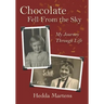 Chocolate Fell From the Sky: My Journey Through Life
