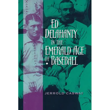 Ed Delahanty in the Emerald Age of Baseball