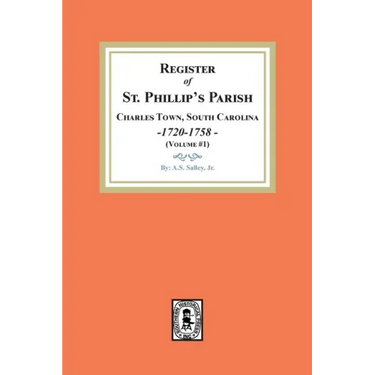 Register of St. Phillip's Parish, Charles Town, South Carolina, 1720-1758. (Volume #1)