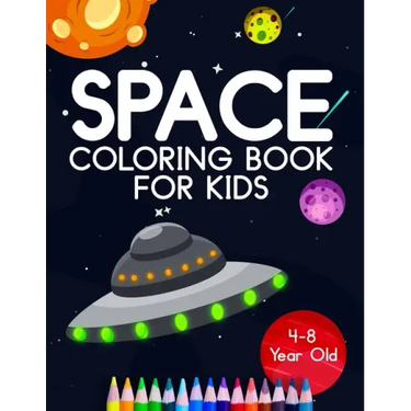 Space Coloring Book For Kids 4-8 Year Old: Astronauts, Planets, Rocket Ships, And Outer Space Animals For Preschool And Elementary Children