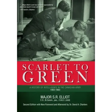 Scarlet to Green: A History of Intelligence in the Canadian Army 1903-1963