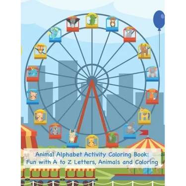 Animal Alphabet Activity Coloring Book: Fun with A to Z Letters, Animals and Coloring: Fun Activity Workbook for Toddlers & Kids