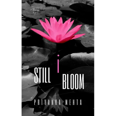 Still I Bloom