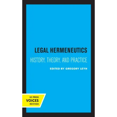 Legal Hermeneutics: History, Theory, and Practice