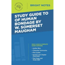 Study Guide to Of Human Bondage by W Somerset Maugham