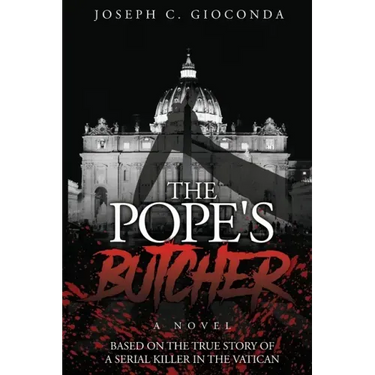 The Pope's Butcher: Based on the True Story of a Serial Killer in the Medieval Vatican