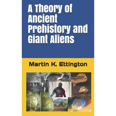 A Theory of Ancient Prehistory and Giant Aliens