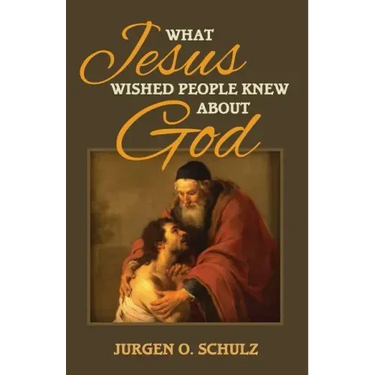 What Jesus Wished People Knew About God