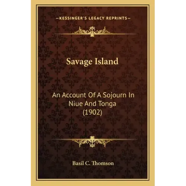 Savage Island: An Account of a Sojourn in Niue and Tonga (1902)