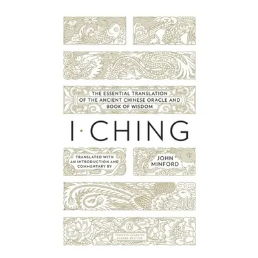 I Ching: The Essential Translation of the Ancient Chinese Oracle and Bookof Wisdom