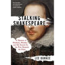 Stalking Shakespeare: A Memoir of Madness, Murder, and My Search for the Poet Beneath the Paint