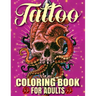 Tattoo Coloring Book For Adults: Awesome and Relaxing 107 pages Tattoo Coloring book Gift for Men and Women featuring Snake Tattoo, Sugar Skulls, Anim
