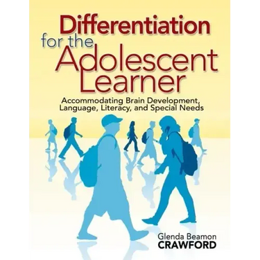 Differentiation for the Adolescent Learner: Accommodating Brain Development, Language, Literacy, and Special Needs