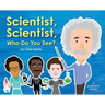 Scientist, Scientist, Who Do You See?