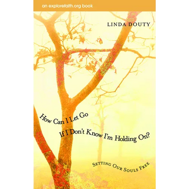 How Can I Let Go If I Don't Know I'm Holding On?: Setting Our Souls Free