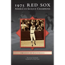 1975 Red Sox: American League Champions