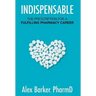 Indispensable: The prescription for a fulfilling pharmacy career