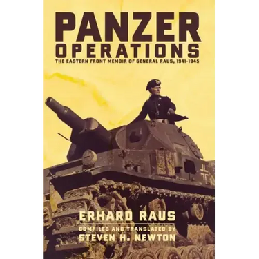 Panzer Operations: The Eastern Front Memoir of General Raus, 1941-1945