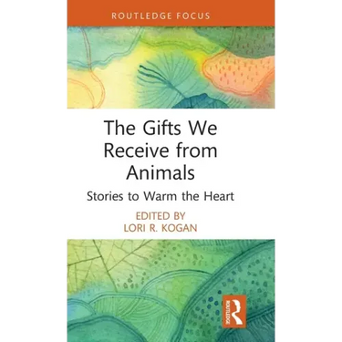 The Gifts We Receive from Animals: Stories to Warm the Heart