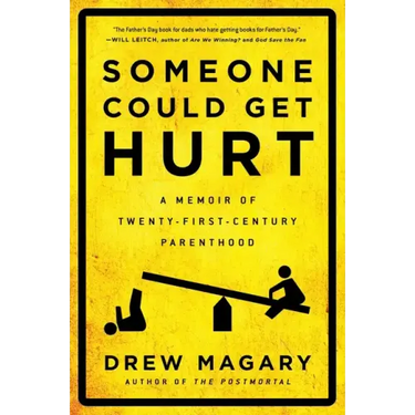 Someone Could Get Hurt: A Memoir of Twenty-First-Century Parenthood