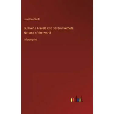 Gulliver's Travels into Several Remote Nations of the World: in large print