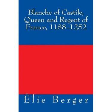 Blanche of Castile, Queen and Regent of France, 1188-1252