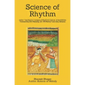 Science of Rhythm: Indian System of Musical Rhythm "Taal Shastra" Analysis of its Science and Sensibilities