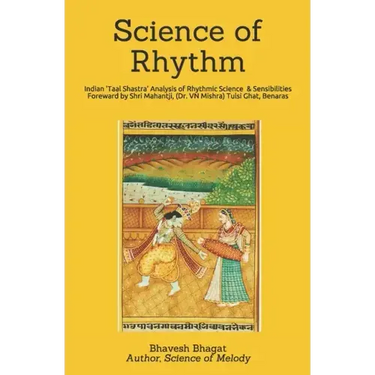 Science of Rhythm: Indian System of Musical Rhythm "Taal Shastra" Analysis of its Science and Sensibilities
