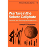 Warfare in the Sokoto Caliphate: Historical and Sociological Perspectives