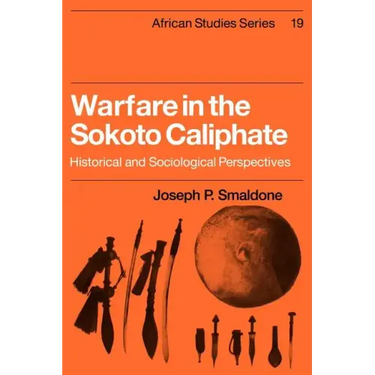 Warfare in the Sokoto Caliphate: Historical and Sociological Perspectives