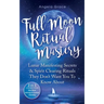Full Moon Ritual Mastery: Lunar Manifesting Secrets & Spirit Clearing Rituals They Don't Want You To Know About (New Moon Astrology & Spiritual