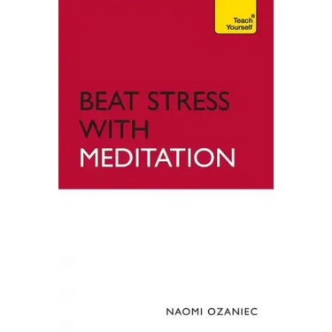 Beat Stress With Meditation: Teach Yourself