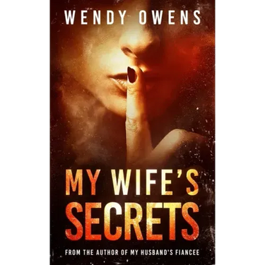 My Wife's Secrets: A gripping psychological domestic thriller