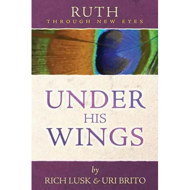 Ruth Through New Eyes: Under His Wings