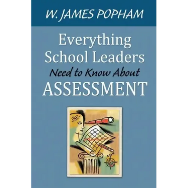 Everything School Leaders Need to Know About Assessment
