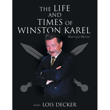 The Life and Times of Winston Karel: Heart of a Warrior