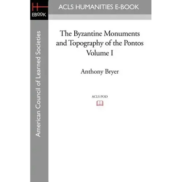 The Byzantine Monuments and Topography of the Pontos, Volume I
