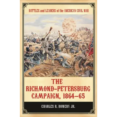 The Richmond-Petersburg Campaign, 1864â "65