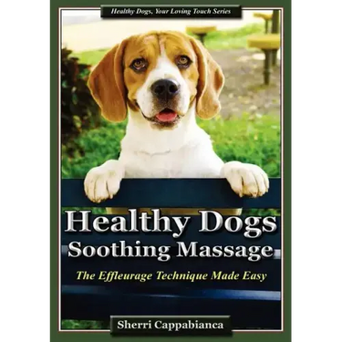 Healthy Dogs - Soothing Massage: The Effleurage Technique Made Easy