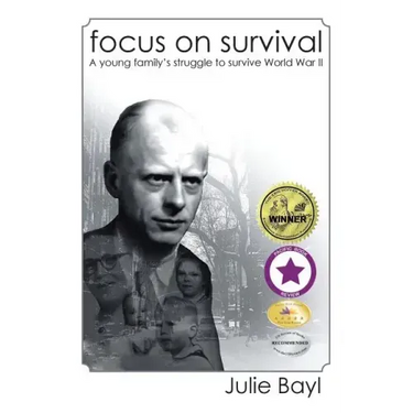 Focus On Survival: A young family's struggle to survive World War II (New Edition)