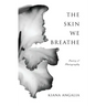 The Skin We Breathe: Poetry