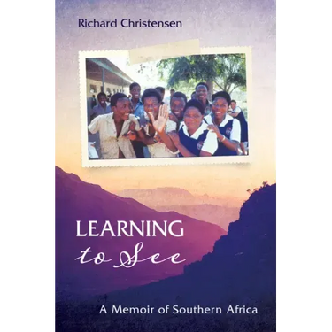 Learning to See: A Memoir of Southern Africa