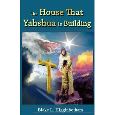 The House That Yahshua Is Building