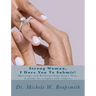 Strong Woman, I Dare You To Submit!: Marriage and Relationships God's Way: A guide for couples and singles.