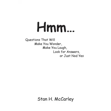 Hmm...: Questions That Will Make You Wonder, Make You Laugh, Look For Answers, or Just Nod Yes